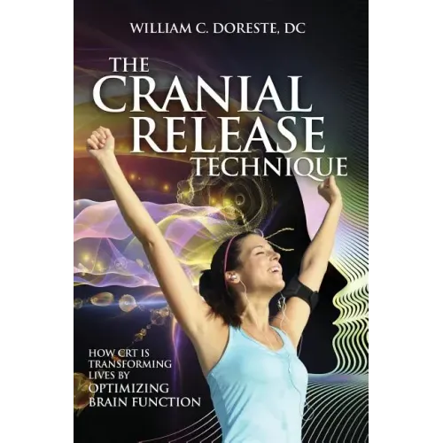 The Cranial Release Technique How CRT is Transforming Lives by Optimizing Brain Function