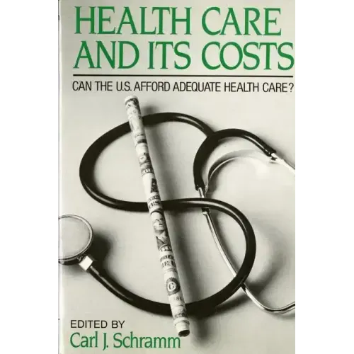 Health Care and Its Costs: Can The U.S. Afford Adequate Health Care?