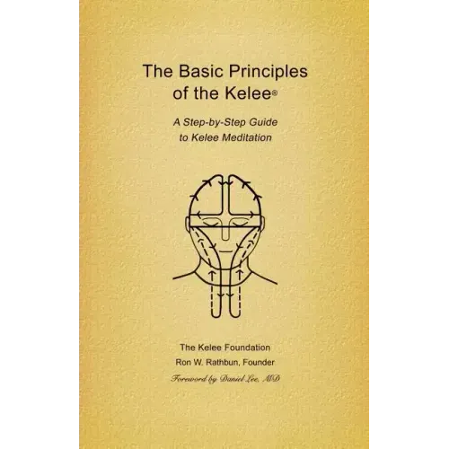 Basic Principles of the Kelee (R): A Step-By-Step Guide to Kelee Meditation