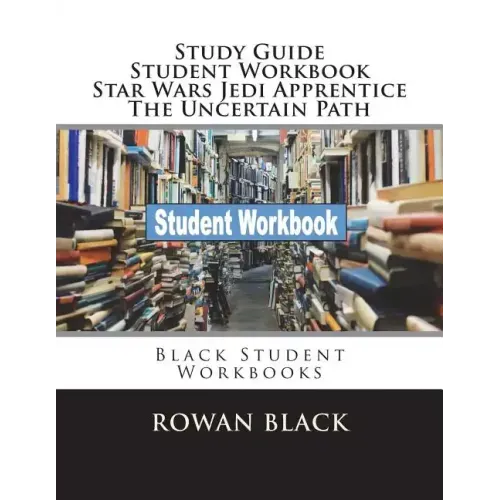 Study Guide Student Workbook Star Wars Jedi Apprentice The Uncertain Path: Black Student Workbooks