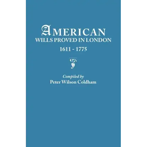 American Wills Proved in London, 1611-1775