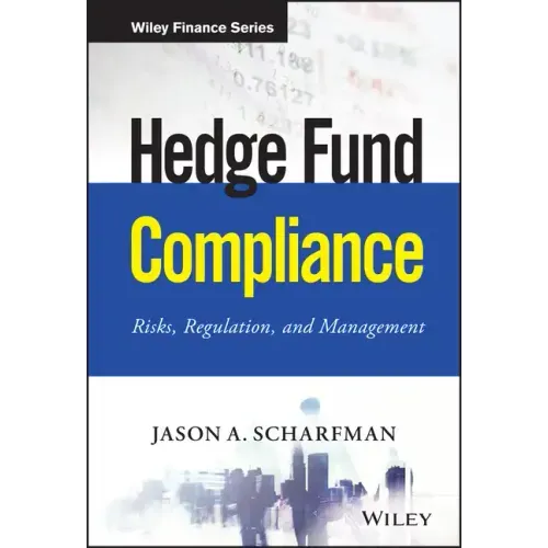 Hedge Fund Compliance: Risks, Regulation, and Management