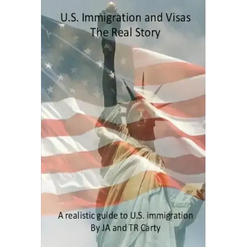 U.S Immigration and Visas - The Real Story