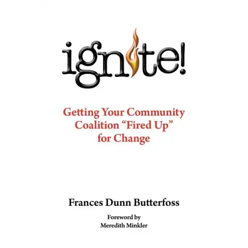 Ignite!: Getting Your Community Coalition Fired Up for Change