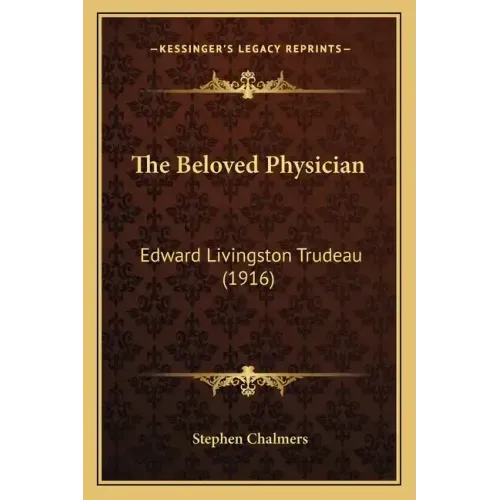 The Beloved Physician: Edward Livingston Trudeau (1916)