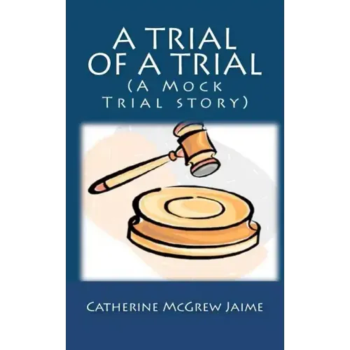 A Trial of A Trial (A Mock Trial story)