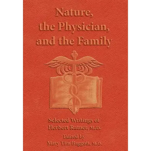 Nature, the Physician, and the Family: Selected Writings of Herbert Ratner, M.D.