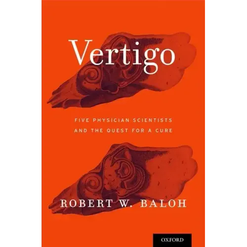 Vertigo: Five Physician Scientists and the Quest for a Cure