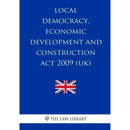 Local Democracy, Economic Development and Construction Act 2009 (UK) - Paperback