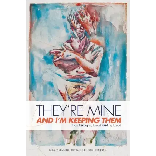 They're Mine and I'm Keeping Them: or, How Freezing My Breast Saved My Breast