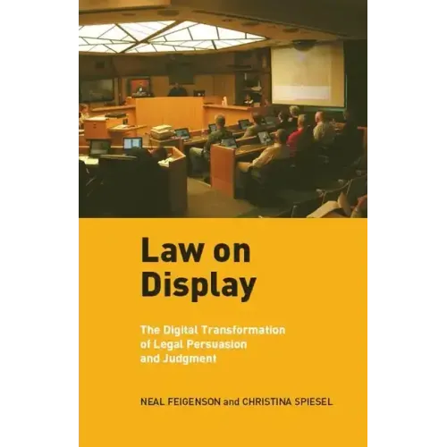 Law on Display: The Digital Transformation of Legal Persuasion and Judgment