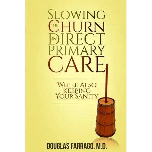 Slowing the Churn in Direct Primary Care (While Also Keeping Your Sanity)