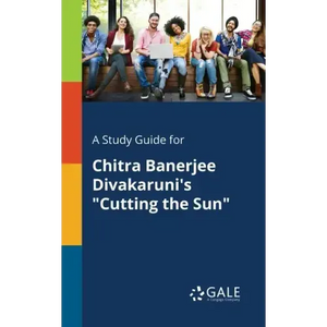 A Study Guide for Chitra Banerjee Divakaruni's "Cutting the Sun" - Paperback
