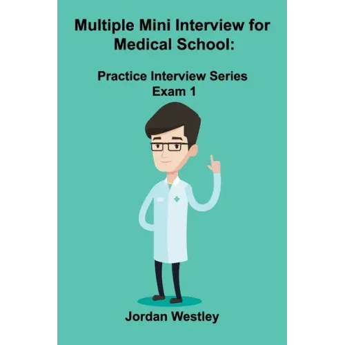 Multiple Mini Interview for Medical School: Practice Interview Series Exam 1