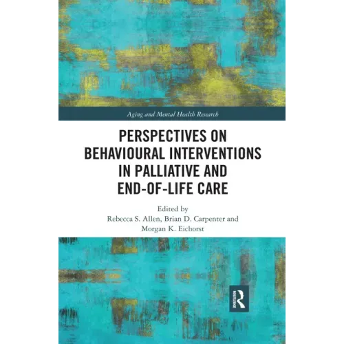 Perspectives on Behavioural Interventions in Palliative and End-Of-Life Care