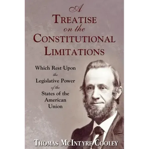 A Treatise on the Constitutional Limitations - Paperback