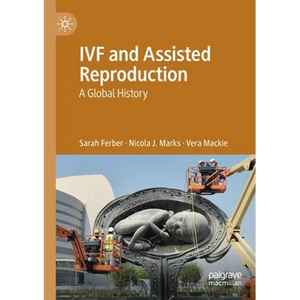 Ivf and Assisted Reproduction: A Global History - Paperback