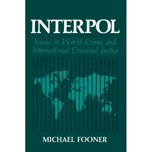 Interpol: Issues in World Crime and International Criminal Justice