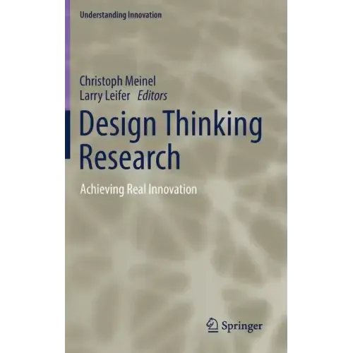 Design Thinking Research: Achieving Real Innovation