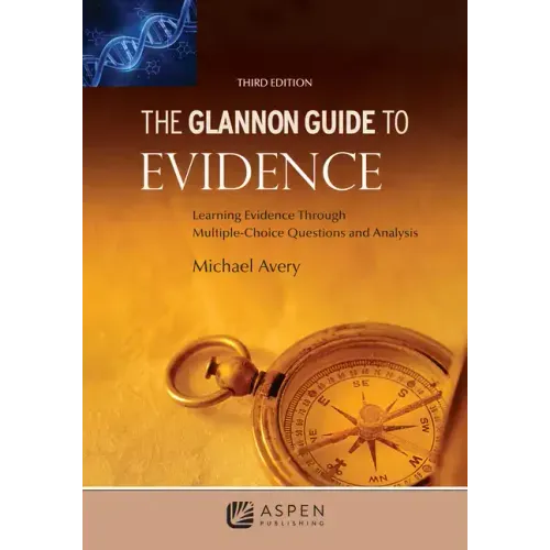 The Glannon Guide to Evidence: Learning Evidence Through Multiple-Choice Questions and Analysis