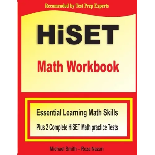 HiSET Math Workbook: Essential Learning Math Skills Plus Two Complete HiSET Math Practice Tests