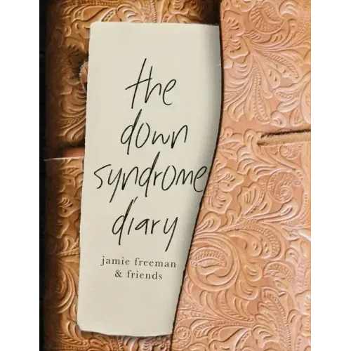 The Down Syndrome Diary: The journey of one little book that will change the world.