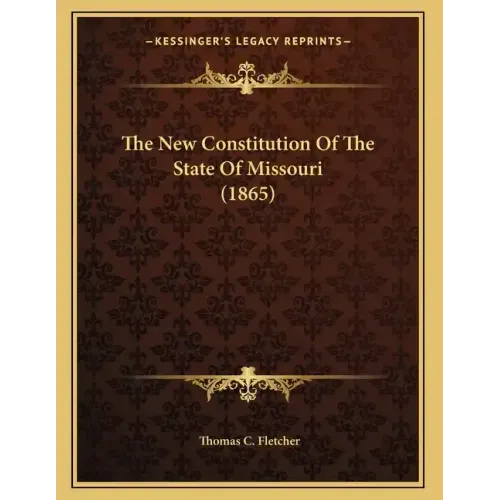 The New Constitution Of The State Of Missouri (1865)