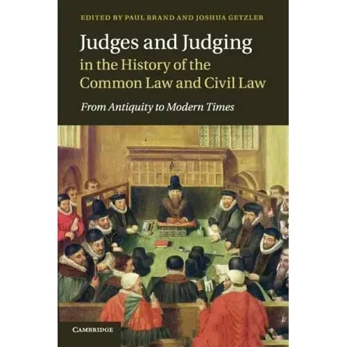 Judges and Judging in the History of the Common Law and Civil Law