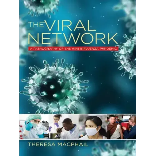 The Viral Network: A Pathography of the H1n1 Influenza Pandemic