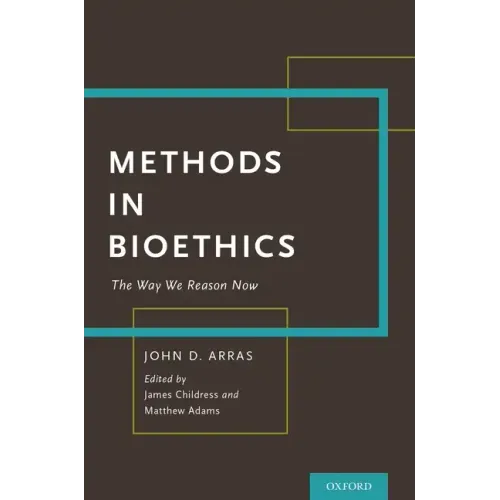 Methods in Bioethics: The Way We Reason Now
