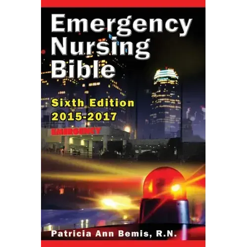 Emergency Nursing Bible 6th Edition: Complaint-based Clinical Practice Guide
