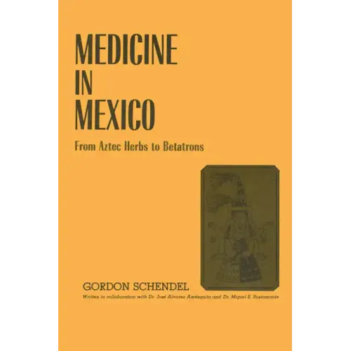 Medicine in Mexico: From Aztec Herbs to Betatrons