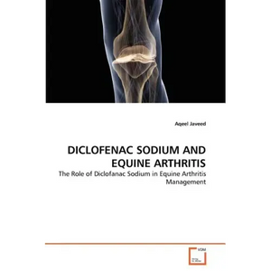 Diclofenac Sodium and Equine Arthritis - Paperback