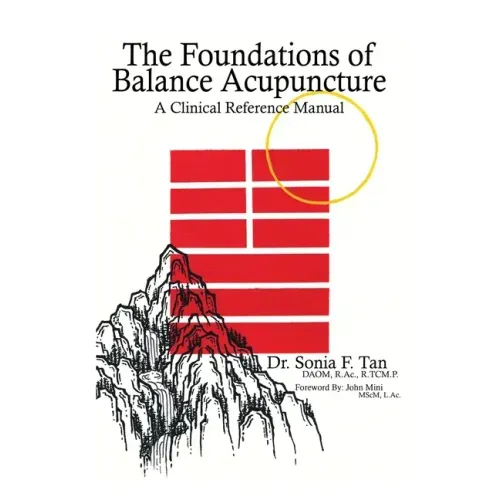 The Foundations of Balance Acupuncture: A Clinical Reference Manual