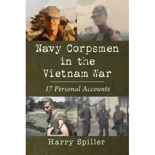 Navy Corpsmen in the Vietnam War: 17 Personal Accounts