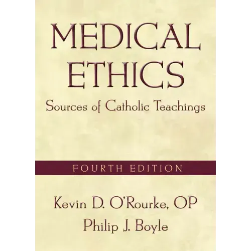 Medical Ethics: Sources of Catholic Teachings, Fourth Edition