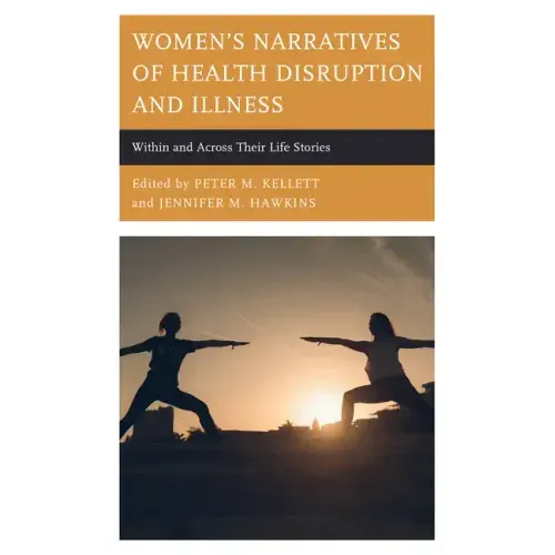 Women's Narratives of Health Disruption and Illness: Within and Across their Life Stories