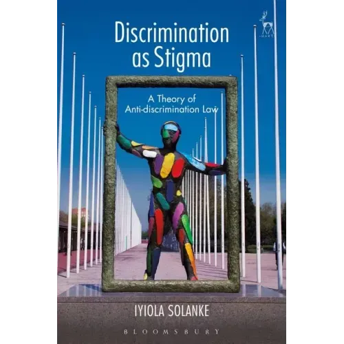 Discrimination as Stigma: A Theory of Anti-discrimination Law