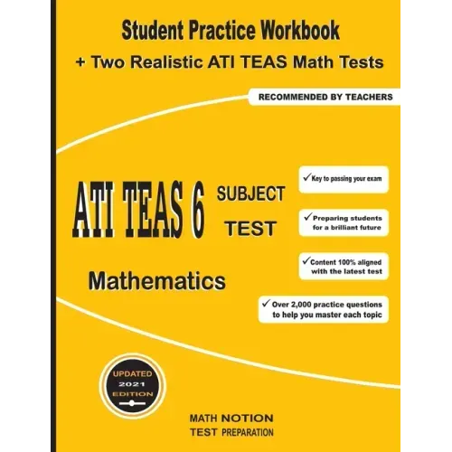 ATI TEAS 6 Subject Test Mathematics: Student Practice Workbook + Two Realistic ATI TEAS Math Tests
