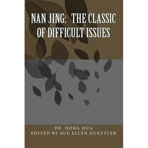 Nan Jing: The Classic of Difficult Issues: A Translation and Notes