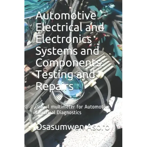 Automotive Electrical and Electronics Systems and Components: Use of multimeter for Automotive Electrical Diagnostics
