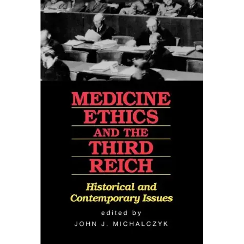 Medicine, Ethics, and the Third Reich: Historical and Contemporary Issues