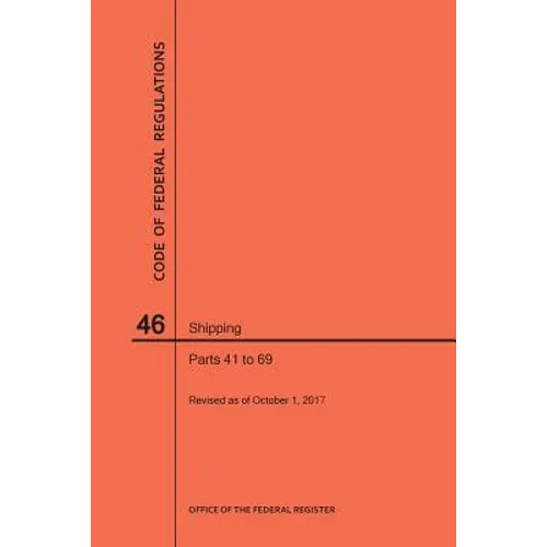 Code of Federal Regulations Title 46, Shipping, Parts 41-69, 2017