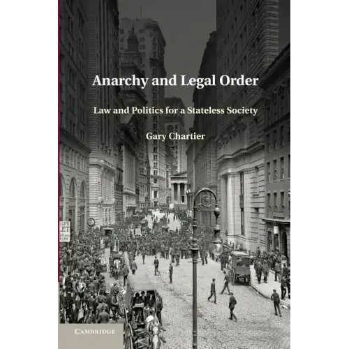 Anarchy and Legal Order: Law and Politics for a Stateless Society