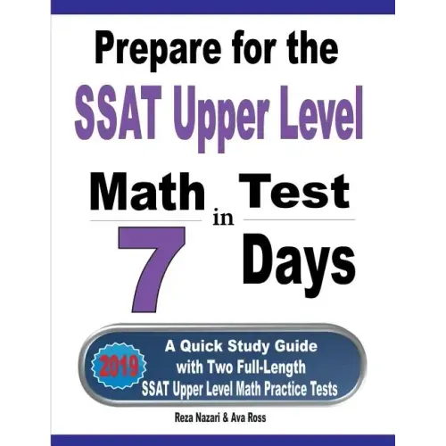Prepare for the SSAT Upper Level Math Test in 7 Days: A Quick Study Guide with Two Full-Length SSAT Upper Level Math Practice Tests