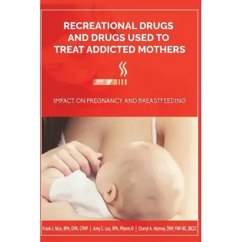 Recreational Drugs and Drugs Used to Treat Addicted Mothers: : Impact on Pregnancy and Breastfeeding