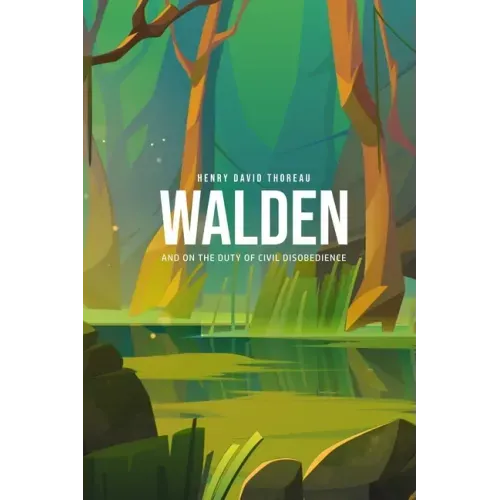 Walden, and On the Duty of Civil Disobedience