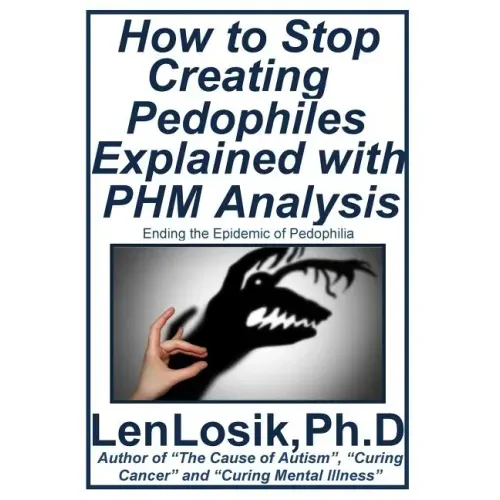 How to Stop Creating Pedophiles Explained with PHM Analysis: Ending the Epidemic of Pedophilia