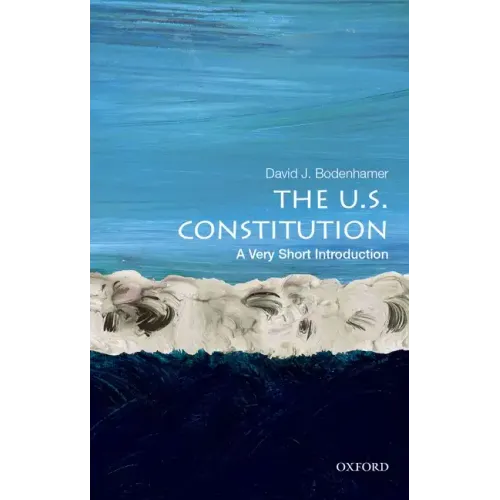 The U.S. Constitution: A Very Short Introduction