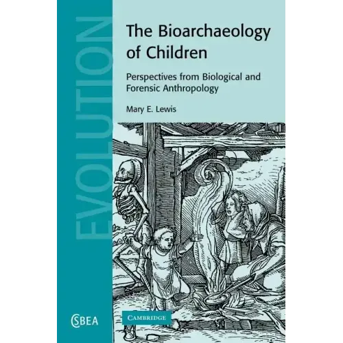 The Bioarchaeology of Children: Perspectives from Biological and Forensic Anthropology